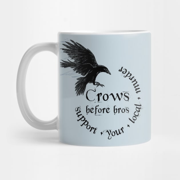 Crows before bros - Support your local murder by Marouk